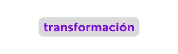 transformación